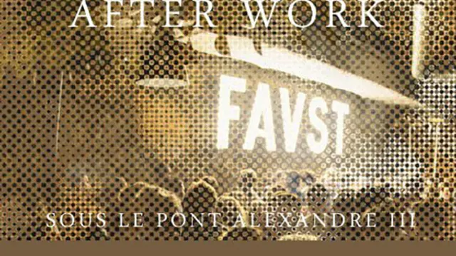 OPENING AFTERWORK EXCEPTIONNEL au FAUST (UNIQUE, MAGIQUE)