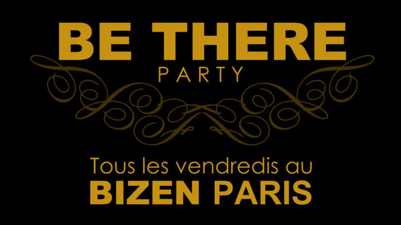 BE THERE PARTY !! AU BIZEN PARIS
