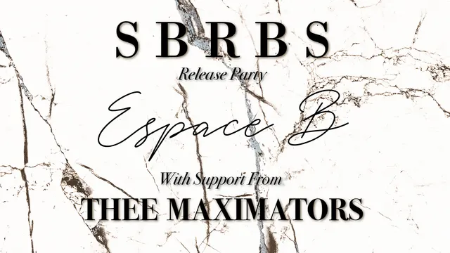 SBRBS Release Party • Thee Maximators • Espace B