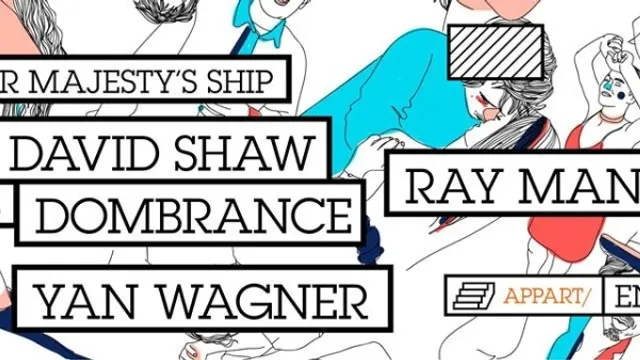 HER MAJESTY’S SHIP = DAVID SHAW b2b DOMBRANCE + YAN WAGNER invitent RAY MANG