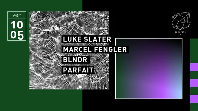 Concrete: Luke Slater Marcel Fengler BLNDR Parfait