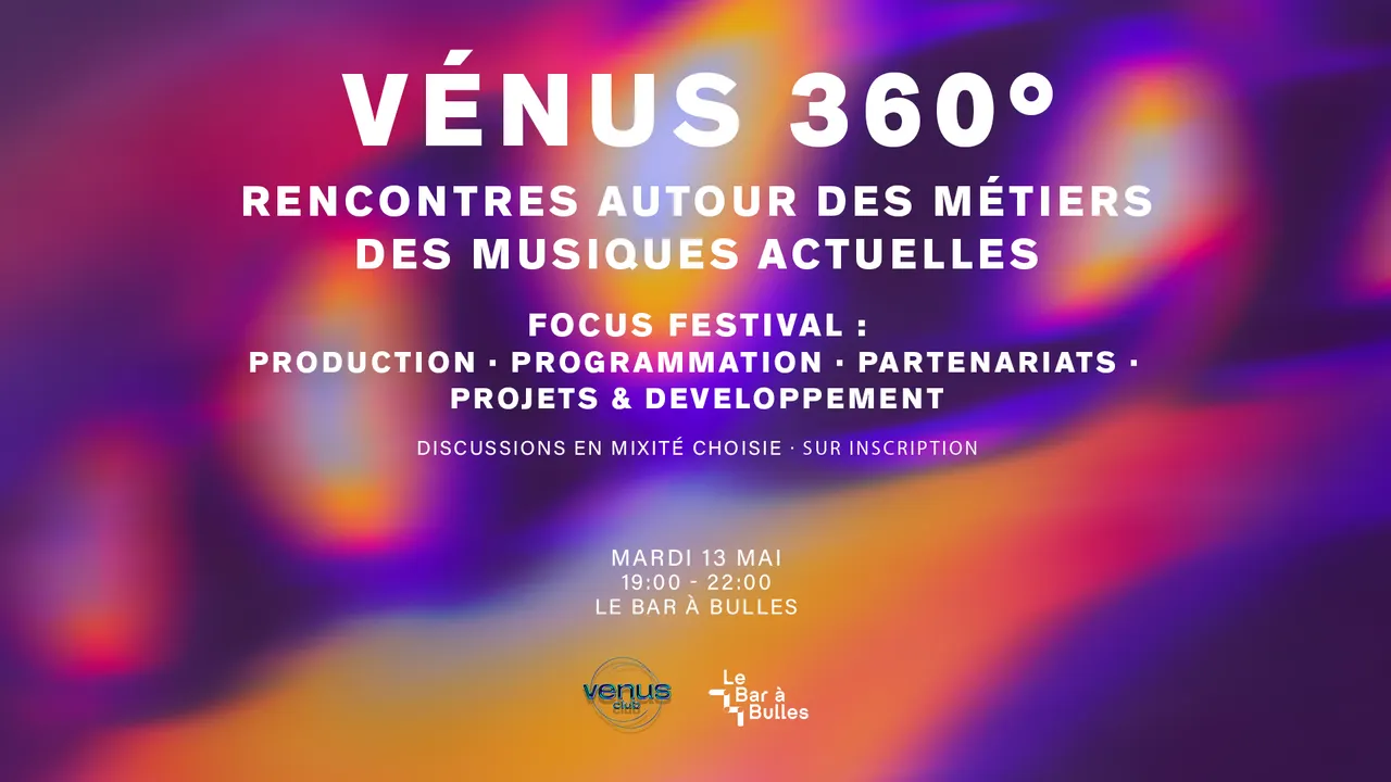 Vénus 360° : Focus Festival - rencontre autour des métiers des musiques actuelles
