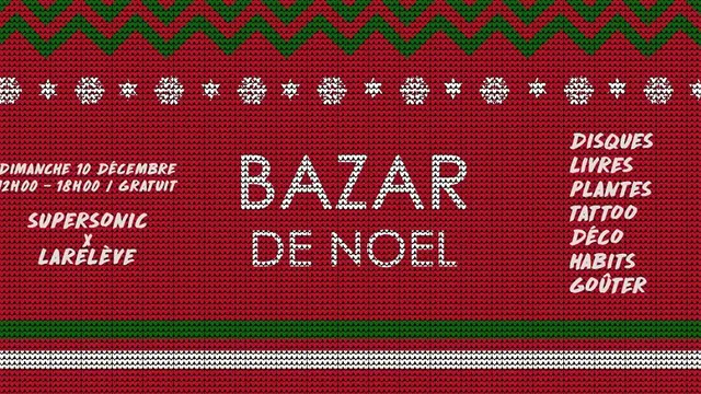 Bazar de Noël Supersonic x LaRelève | vin chaud, musique & chine