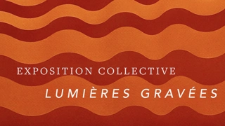 Exposition collective "Lumières gravées"