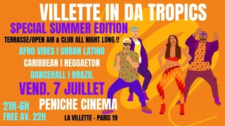 Villette in da Tropics ~ Open Air & Clubbing Afro vibes, Latino, Caribbean, Brazil & Reggaeton !