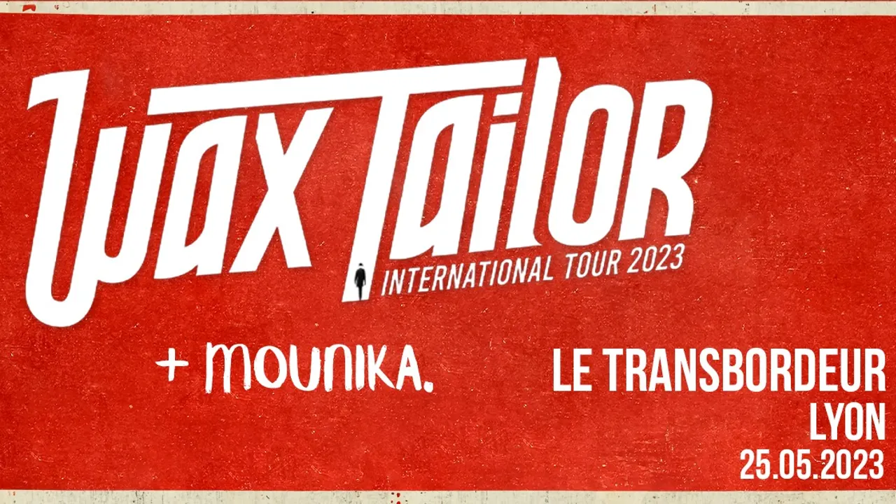 Wax Tailor + Mounika. • Le Transbordeur, Lyon • Jeudi 25 mai 2023