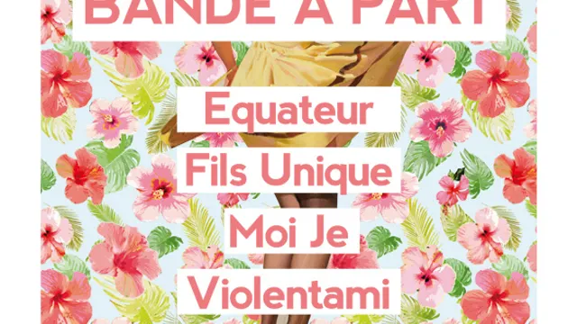 Bande à Part : Equateur, Fils Unique, Moi Je, Violentami