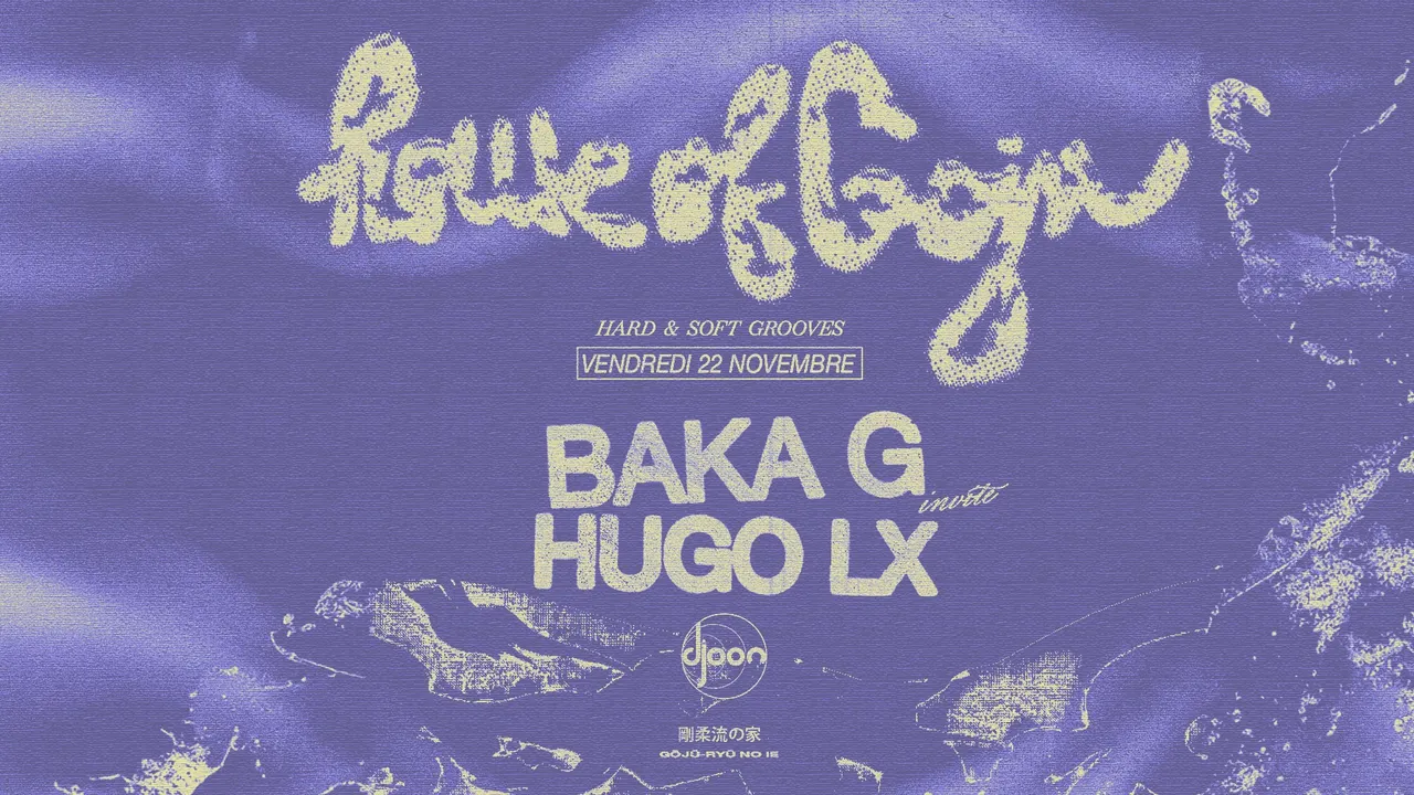 House of Goju: Baka G + Hugo LX