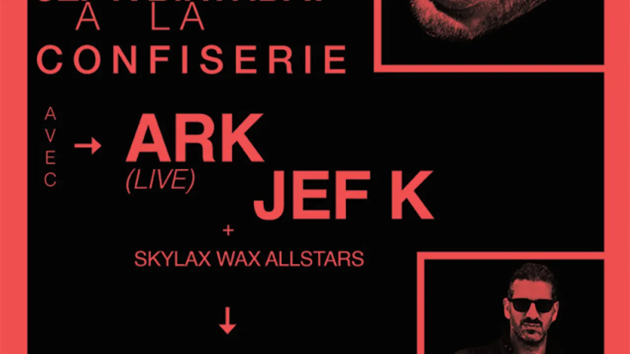 JEF K BIRTHDAY à la Confiserie w. ARK (LIVE) * JEF K * SKYLAX WAX ALLSTARS