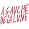 À Gauche de la lune