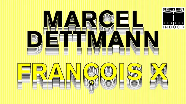 Dehors Brut Indoor: Marcel Dettmann, François X