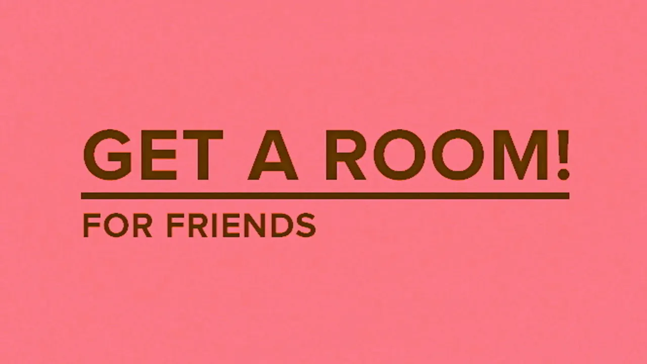 Get a Room for friends