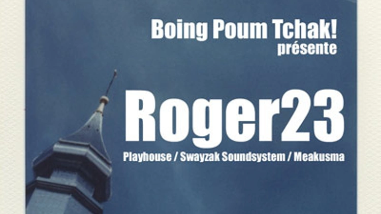 Boing Poum Tchak! présente Party #01 avec Roger23