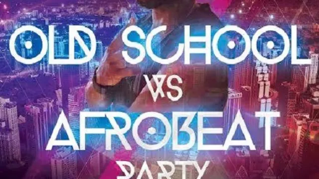 Old School VS Afrobeat PARTY