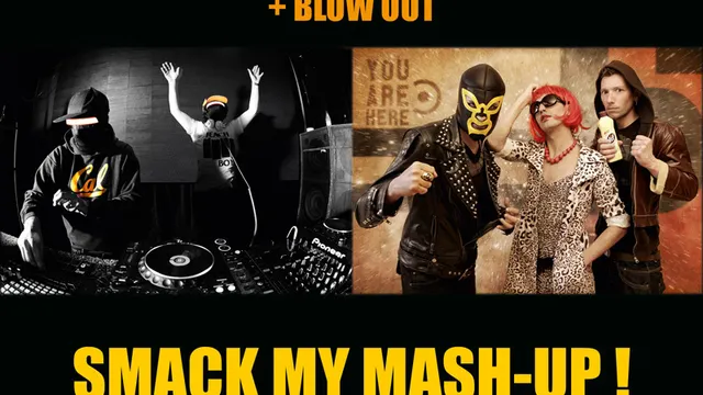 Smack My Mash-Up with Loo & Placido + Le Catcheur, La Pute et Le Dealer + Blow-Out