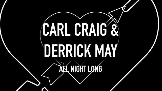 T7 x Detroit Love : Carl Craig & Derrick May All Night Long